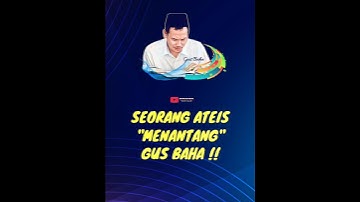 SEORANG ATEIS "MENANTANG" GUS BAHA DEBAT !! #gusbahaterbaru