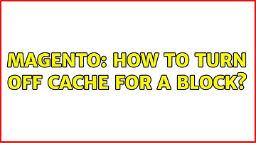 Magento: How to turn off cache for a block?