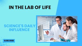 Science's Daily Impact: Discovering Life's Wonders #science