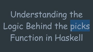 Understanding the Logic Behind the picks Function in Haskell