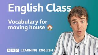 How to talk about moving house: English Class with George