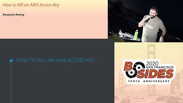 BSidesSF 2020 - How to Kill an AWS Access Key (Benjamin Hering)