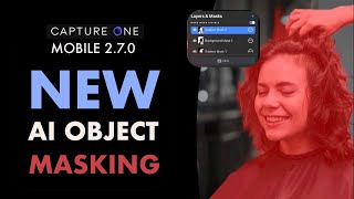 CAPTURE ONE MOBILE 2.7.0 IS OUT W/ AI OBJECT MASKING! NOW BETTER THAN LIGHTROOM MOBILE?