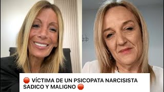 VÍCTIMA DE UN PSICOPATA NARCISISTA SADICO Y MALIGNO