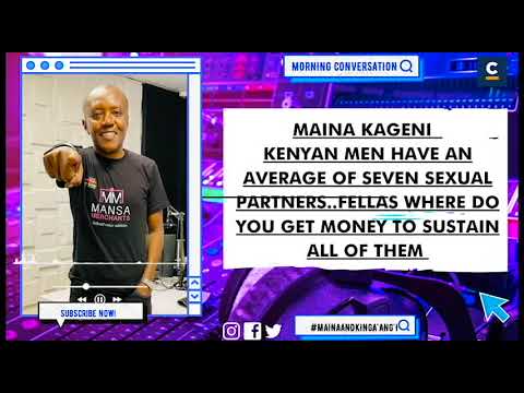 Maina Kageni: Fellas, where do you find the money to keep 7 women?