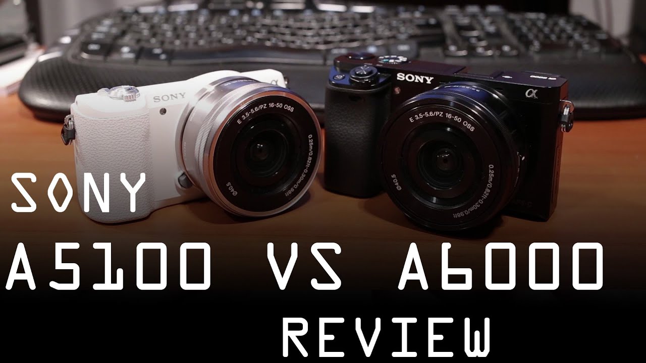  Sony A5100 vs A6000  review YouTube