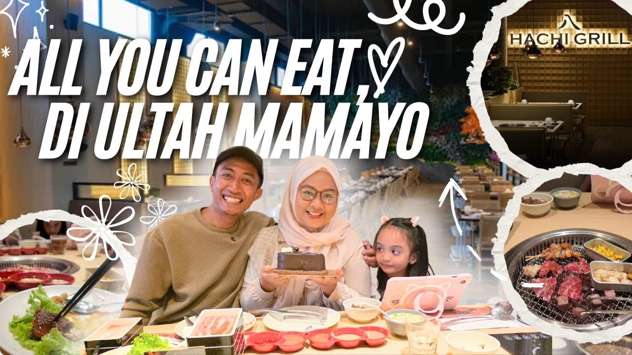 ALL YOU CAN EAT DI HACHI GRILL, SEKALIAN KASIH SURPRISE DADAKAN BUAT MAMA - FAVMILYDAILY