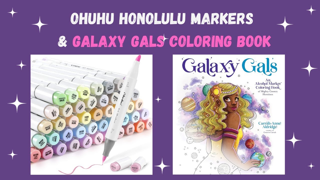 Ohuhu Honolulu Alcohol Markers and Galaxy Gals #ohuhumarkers #coloring  #coloringbooks #artsupplies 