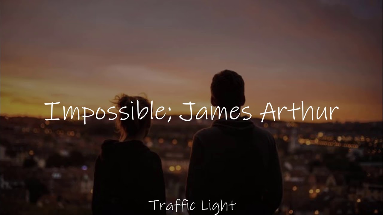 James Arthur Impossible Letra En Español E Ingles www.youtube.com