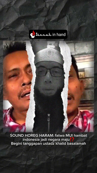SOUND HOREG HARAM‼️ Fatwa MUI Dianggap Hambat Indonesia Maju⁉️ Begini Jawaban Ust Khalid Basalamah