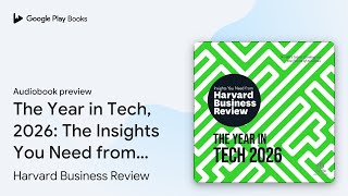 The Year in Tech, 2026: The Insights You Need… by Harvard Business Review · Audiobook preview