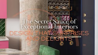 The Secret Sauce of Exceptional Interiors: Design that Surprises and Delights