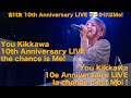 You kikkawa 10th anniversary live the chance is mejlod live