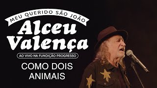 Alceu Valença - Como Dois Animais (Ao Vivo na Fundição Progresso)