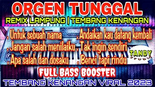 ORGEN TUNGGAL REMIX LAMPUNG TEMBANG KENANGAN (@TANDY STUDIO)untuk sebuah nama, apa salah dan dosaku