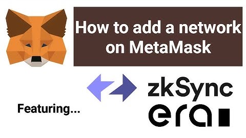 How to add a network on MetaMask manually | zkSync Era network