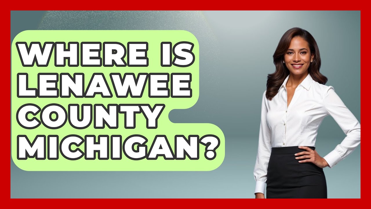 Where Is Lenawee County Michigan? - The Midwest Guru