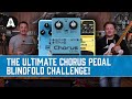 The Ultimate Chorus Pedal Blindfold Challenge - 8 Pedals - £20 - £280 Shootout!