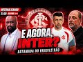 🚨 E AGORA, INTER? O QUE ESPERAR DA RETOMADA DO BRASILEIRÃO | INTERNALIZANDO AO VIVO