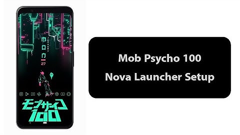 Mob Psycho 100 | Best Nova Launcher Setup Ep 22