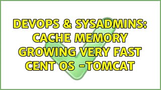 DevOps & SysAdmins: Cache Memory Growing very fast Cent Os -Tomcat Wealth
