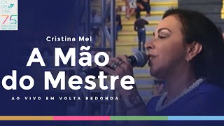 Cristina Mel - A Mão do Mestre (Ao Vivo em Volta Redonda)