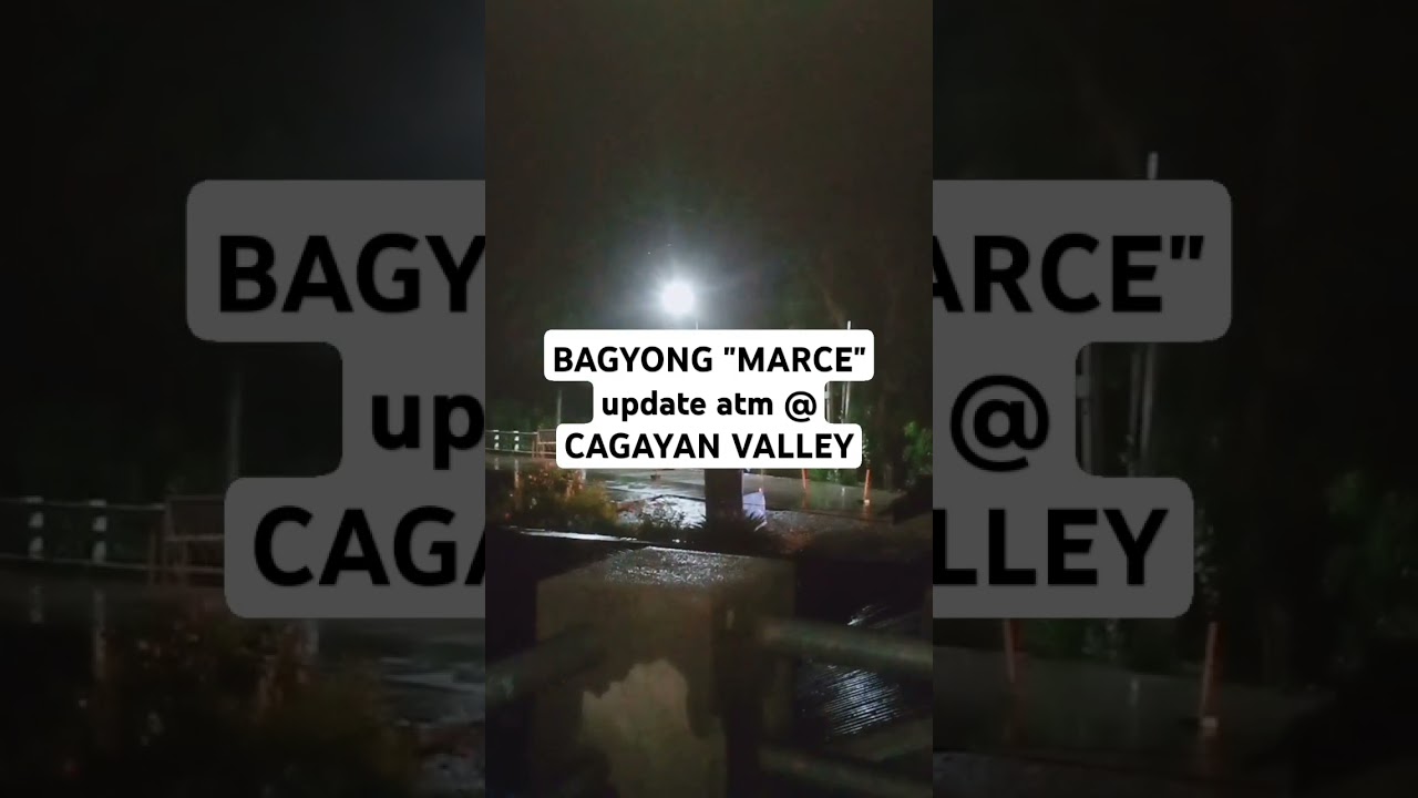 Update Bagyong Marce here in Cagayan Valley 