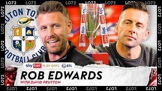 "IF WE CAN DO IT, IT WOULD BE AN AMAZING STORY" | Rob Edwards On Luton's Wembley Date With Destiny