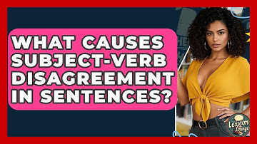 What Causes Subject-verb Disagreement In Sentences? - Lexicon Lounge
