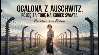Download Lagu Ocalona z Auschwitz. Pójdę za Tobą na koniec świata | Audiobooki \u0026 Literatura Obyczajowa MP3