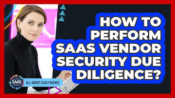 How To Perform SaaS Vendor Security Due Diligence?
