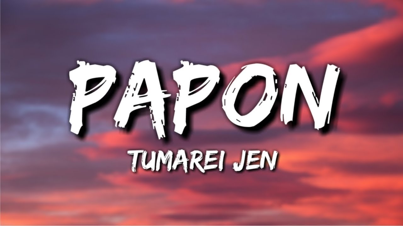Papon   Tumarei Jen Lyrics