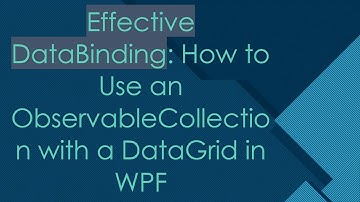 Effective DataBinding: How to Use an ObservableCollection with a DataGrid in WPF