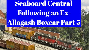 Seaboard Central - Following an Ex-Allagash Boxcar Part 5