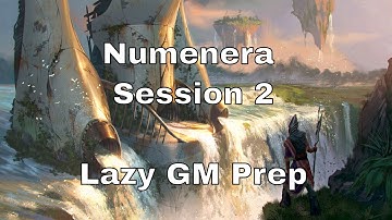 Numenera Session 2 – Lazy GM Prep #lazydm #numenera
