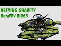Defying Gravity | BetaFPV Air65
