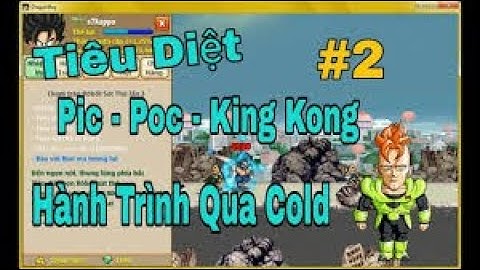 Hành trình đến Cold:#1.Tiêu Diệt Pic Poc King Kong và hoàn thành nhiệm vụ