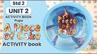 Std 2 English Activity Book – Unit 2  A Piece of Cake | Full Activity