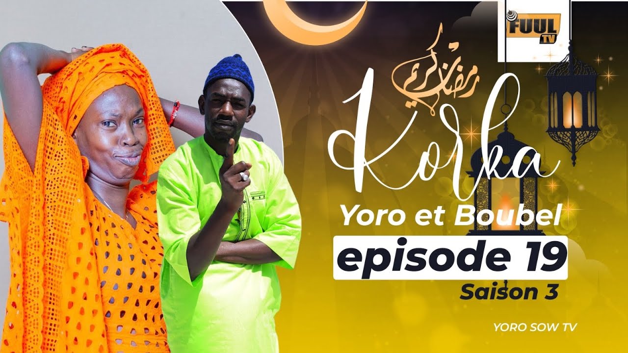 KORKA YORO ET BOUBEL SAISON 3 ( ÉPISODE 19 )