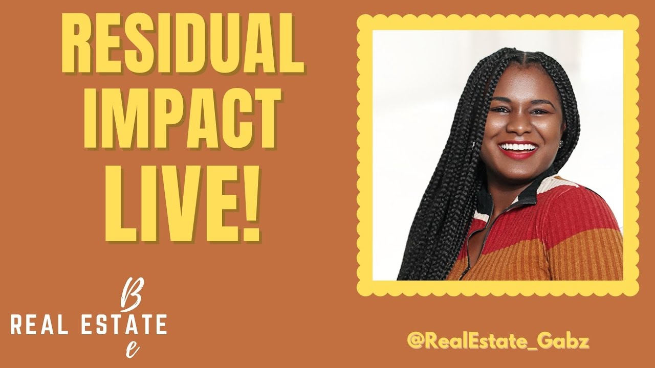 Residual impact LIVE! (11720) THE REAL ESTATE BAE AGENCY YouTube