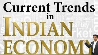 Current Trends in Indian Economy