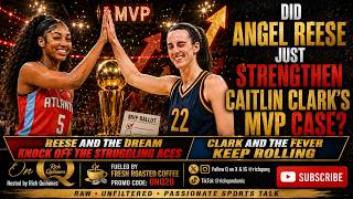Angel Reese, Dream knock off Wilson, Aces! Reese just STRENGTHENED Caitlin Clark's MVP CASE!