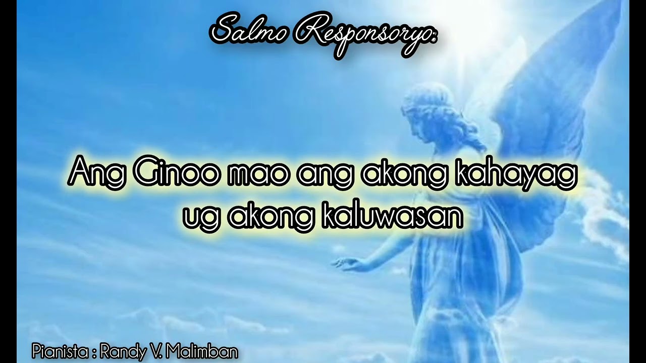 Salmo Responsoryo: Ang Ginoo maoy akong kahayag ug ang akong kaluwasan- Pìanista:Randy VM
