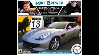 EP 13 Mike Brewer "Behind The Wheel" with Brad Fanshaw