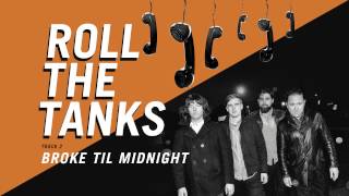 Roll The Tanks - "Broke Til Midnight" (Full Album Stream)