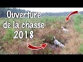 OUVERTURE DE LA CHASSE 2018-2019 !!!!! DES MOMENTS INOUBLIABLES ...