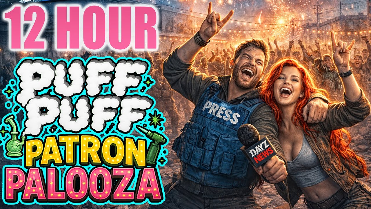 12 HOUR Puff Puff Patron Palooza #13 DAYZ CHILL OR KILL (All Night Party)