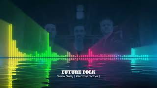 FUTURE FOLK - Wina Nalej (Karczmareczka)