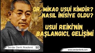 Dr. Mikao Usui  - Usui Reikinin Başlangıcı, Gelişimi ve Tekamül