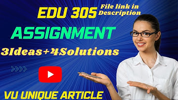 EDU305 Assignment 1 Solution 2024 / EDU305 Assignment 100%  Solution Spring 2024/ EU305 Spring 2024
